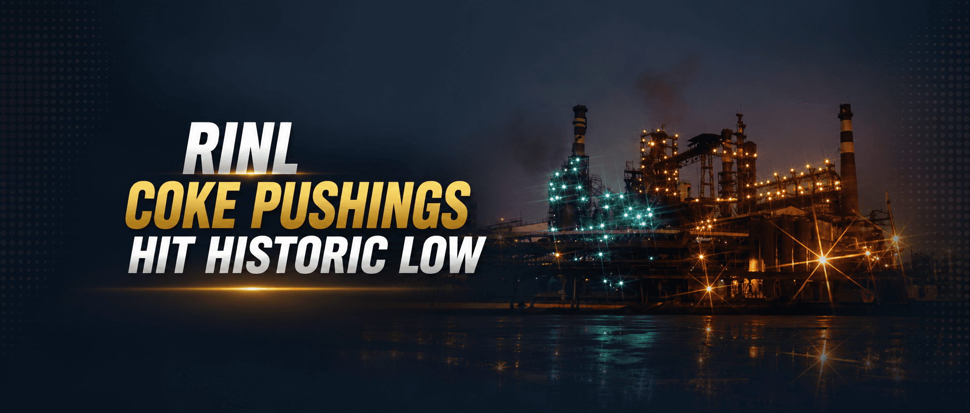 RINL Production Slumps as Coke Pushings Hit Historic Low