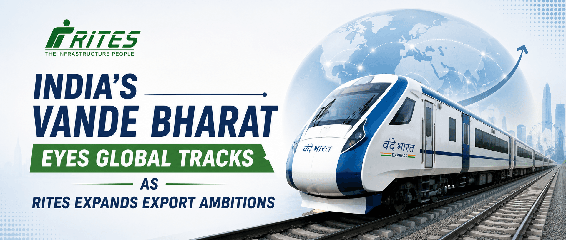 RITES Takes Vande Bharat Global Push